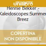 Hennie Bekker - Kaleidoscopes:Summer Breez cd