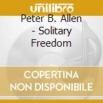 Peter B. Allen - Solitary Freedom cd