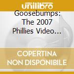Goosebumps: The 2007 Phillies Video Yearbook cd