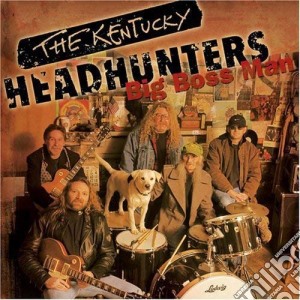 Kentucky Headhunters (The) - Big Boss Man cd musicale di Kentucky Headhunters
