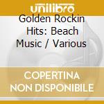 Golden Rockin Hits: Beach Music / Various cd musicale di Terminal Video