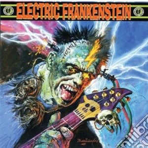 Electric Frankenstein - Burn Bright, Burn Fast cd musicale di Electric Frankenstein