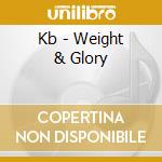 Kb - Weight & Glory cd