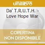 Da' T.R.U.T.H. - Love Hope War cd