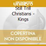 Still Trill Christians - Kings cd