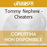 Tommy Nephew - Cheaters cd