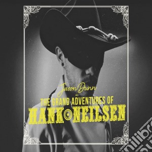 Jason Dunn - The Grand Adventures Of Hank Neilsen cd musicale di Jason Dunn