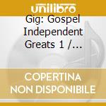 Gig: Gospel Independent Greats 1 / Various cd