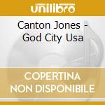 Canton Jones - God City Usa cd musicale di Canton Jones