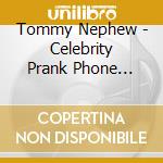 Tommy Nephew - Celebrity Prank Phone Calls cd