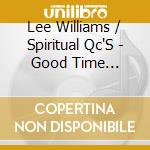 Lee Williams / Spiritual Qc'S - Good Time (Cd+Dvd) cd musicale di Williams Lee / Spiritual Qc'S