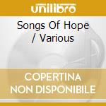 Songs Of Hope / Various cd musicale di Songs Of Hope / Various