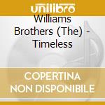 Williams Brothers (The) - Timeless cd musicale di Williams Brothers