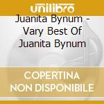 Juanita Bynum - Vary Best Of Juanita Bynum cd musicale di Juanita Bynum