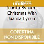 Juanita Bynum - Christmas With Juanita Bynum cd musicale di Juanita Bynum