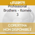 Professional Brothers - Romeo 3 cd