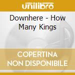 Downhere - How Many Kings cd