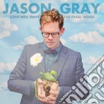 Jason Gray - Love Will Have The Final Word