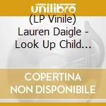 (LP Vinile) Lauren Daigle - Look Up Child (180 Gram, Limited) (2 Lp) vinile