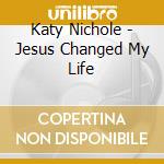 Katy Nichole - Jesus Changed My Life cd