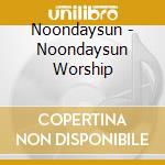 Noondaysun - Noondaysun Worship cd