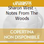 Sharon West - Notes From The Woods cd