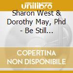 Sharon West & Dorothy May, Phd - Be Still And Breathe cd