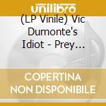 (LP Vinile) Vic Dumonte's Idiot - Prey For The City lp vinile di VIC DUMONTE'S IDIOT