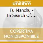 Fu Manchu - In Search Of.... cd