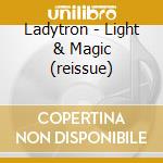 Ladytron - Light & Magic (reissue) cd musicale di LADYTRON