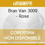 Bran Van 3000 - Rose cd musicale di Bran van 3000