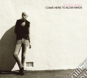 Wendy James - I Came Here To Blow Minds cd musicale di Wendy James