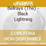 Bellrays (The) - Black Lightning cd musicale di Bellrays
