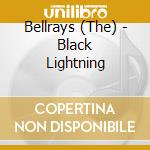 Bellrays (The) - Black Lightning cd