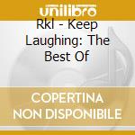 Rkl - Keep Laughing: The Best Of
