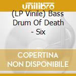 (LP Vinile) Bass Drum Of Death - Six vinile