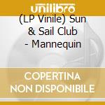 (LP Vinile) Sun & Sail Club - Mannequin