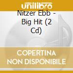 Nitzer Ebb - Big Hit (2 Cd) cd musicale di Nitzer Ebb