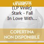 (LP Vinile) Stark - Fall In Love With Me (Ep 12