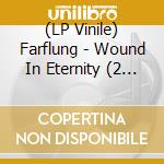(LP Vinile) Farflung - Wound In Eternity (2 Lp) vinile