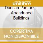 Duncan Parsons - Abandoned Buildings cd