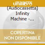 (Audiocassetta) Infinity Machine - Infinity Machine 001 cd musicale