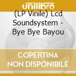 (LP Vinile) Lcd Soundsystem - Bye Bye Bayou vinile