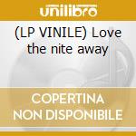 (LP VINILE) Love the nite away cd