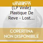 (LP Vinile) Plastique De Reve - Lost In The City vinile