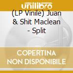 (LP Vinile) Juan & Shit Maclean - Split lp vinile di Juan & Shit Maclean