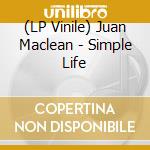 (LP Vinile) Juan Maclean - Simple Life lp vinile di Juan Maclean