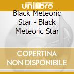 Black Meteoric Star - Black Meteoric Star