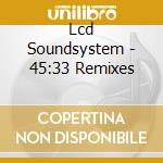 Lcd Soundsystem - 45:33 Remixes cd