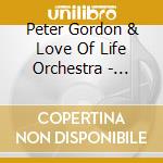 Peter Gordon & Love Of Life Orchestra - Another Heartbreak cd musicale di Peter Gordon & Love Of Life Orchestra